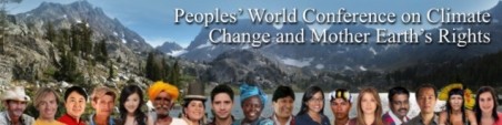 Peoples World Conference on Climate Change and Mother Earths Rights - Bolivia, April 19 - 22, Mother Earth Day