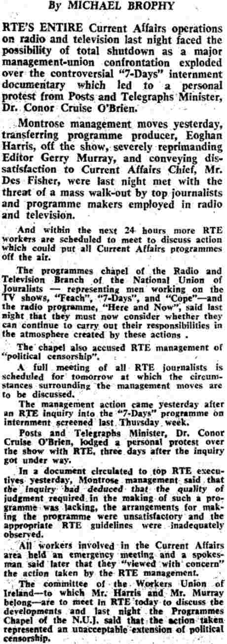 38 years ago RTE was also under attack - the target Eoghan Harris, for producing a brave programme exposing interment without trial in the North - today he would call for himself to be sacked
