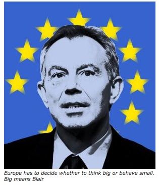 Europe has to decide whether to think big or behave small. Big means Blair - MORE WAR, WAR, WAR, OIL, OIL, OIL....not in my fucking name!