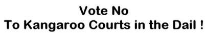 vote_no_to_kangaroo_courts_in_dail.jpg